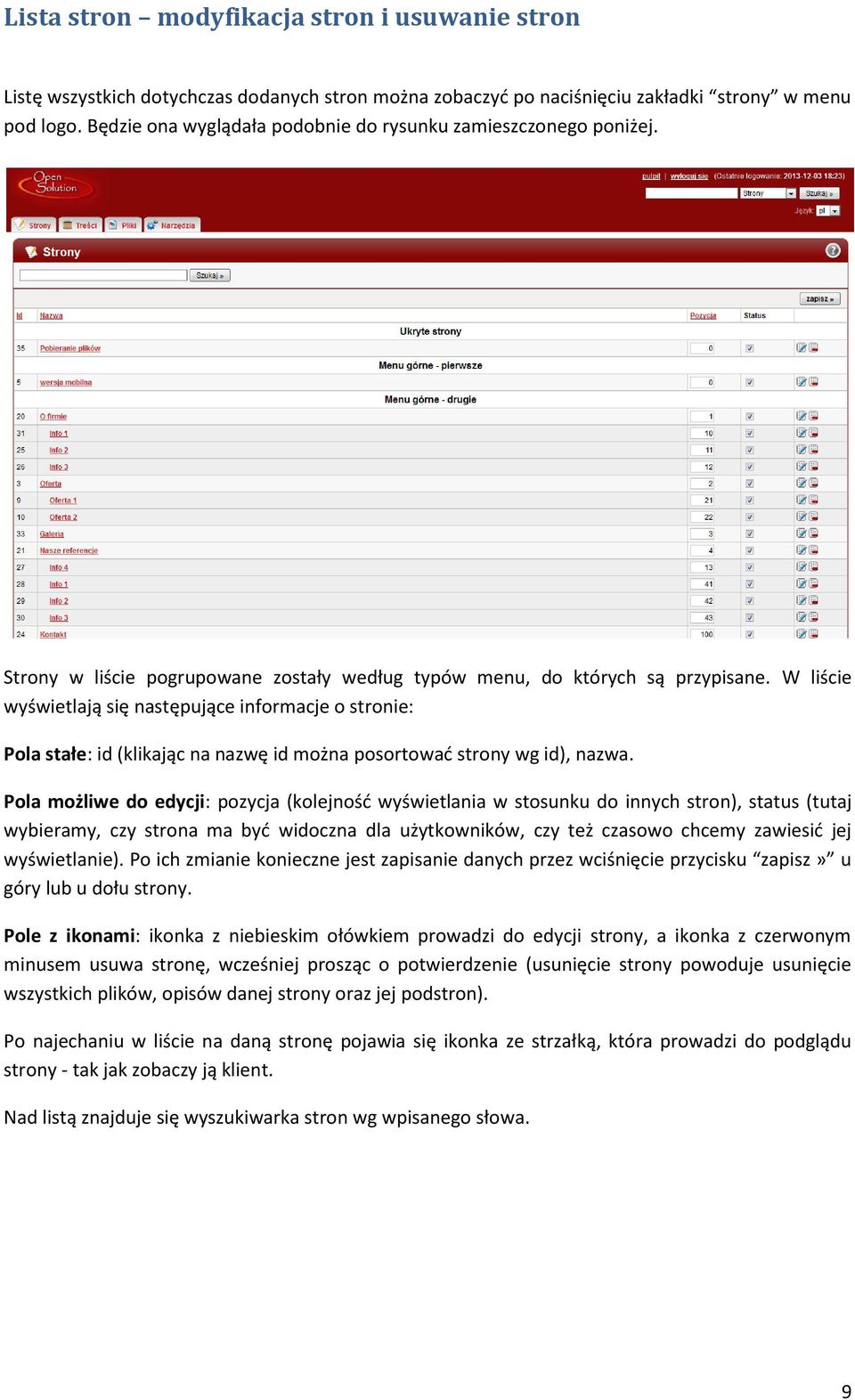 W liście wyświetlają się następujące informacje o stronie: Pola stałe: id (klikając na nazwę id można posortować strony wg id), nazwa.