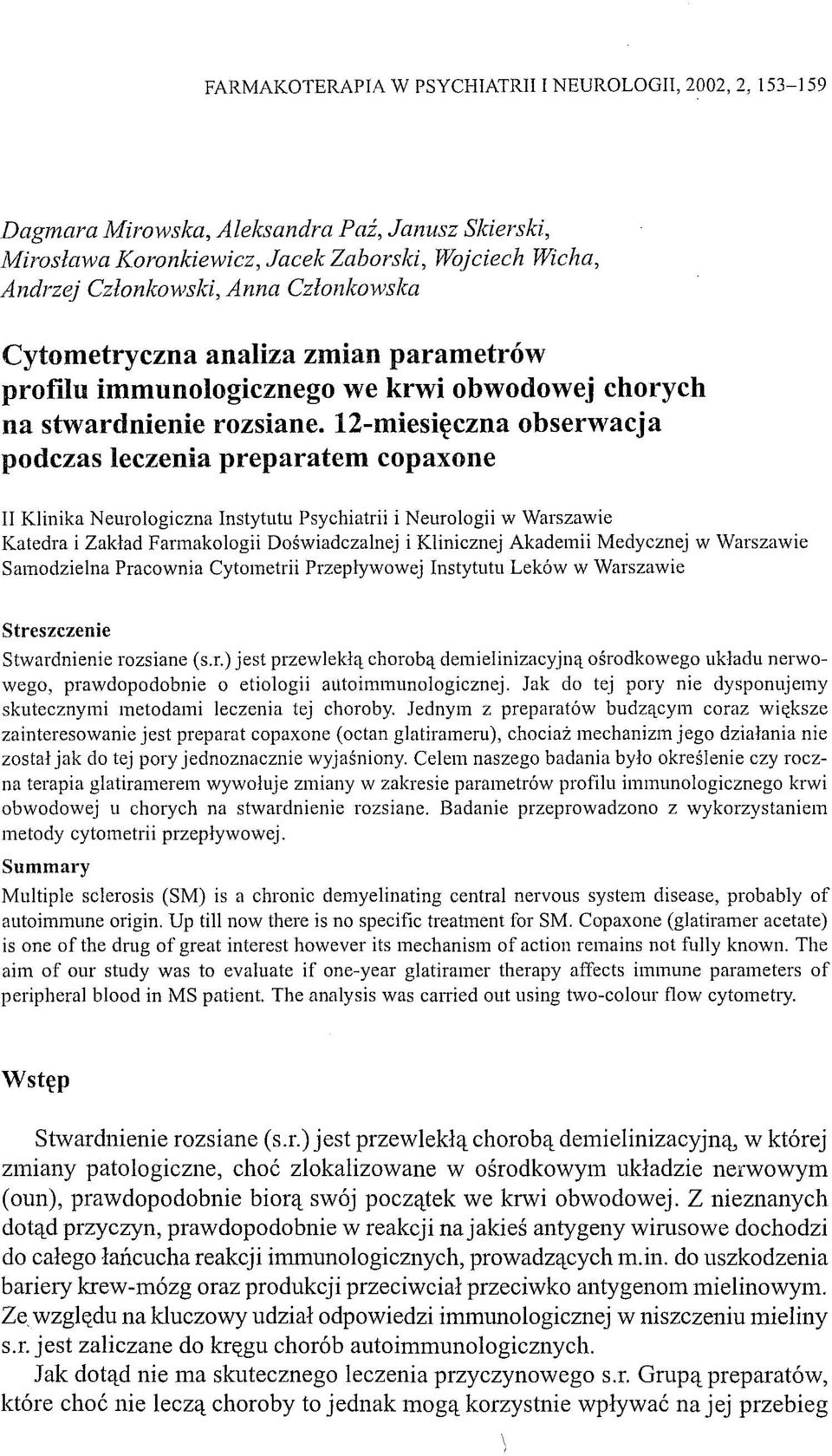 12-miesięczna obserwacja podczas leczenia preparatem copaxone II Klinika Neurologiczna Instytutu Psychiatrii i Neurologii w Warszawie Katedra i Zakład Farmakologii Doświadczalnej i Klinicznej