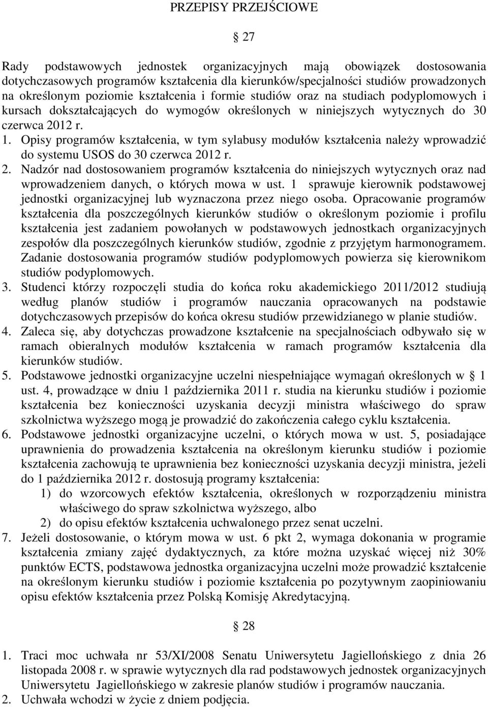 Opisy programów kształcenia, w tym sylabusy modułów kształcenia należy wprowadzić do systemu USOS do 30 czerwca 20