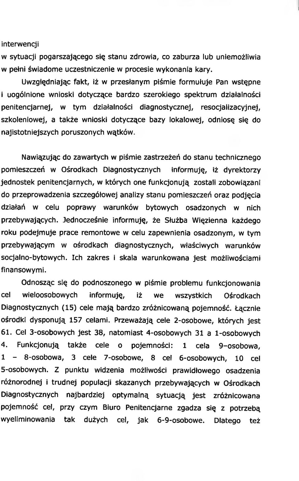 resocjalizacyjnej, szkoleniowej, a także wnioski dotyczące bazy lokalowej, odniosę się do najistotniejszych poruszonych wątków.