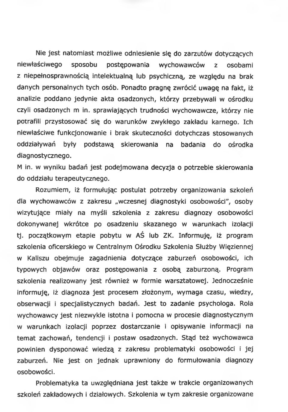 sprawiających trudności wychowawcze, którzy nie potrafili przystosować się do warunków zwykłego zakładu karnego.