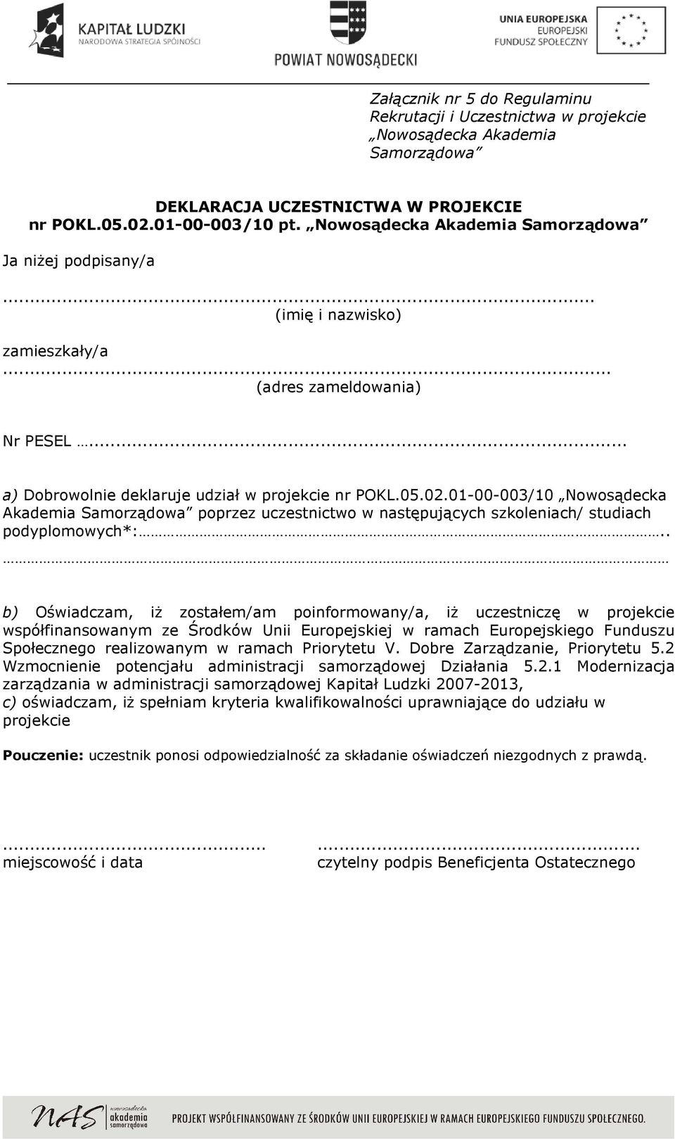 01-00-003/10 Nowosądecka Akademia poprzez uczestnictwo w następujących szkoleniach/ studiach podyplomowych*:.
