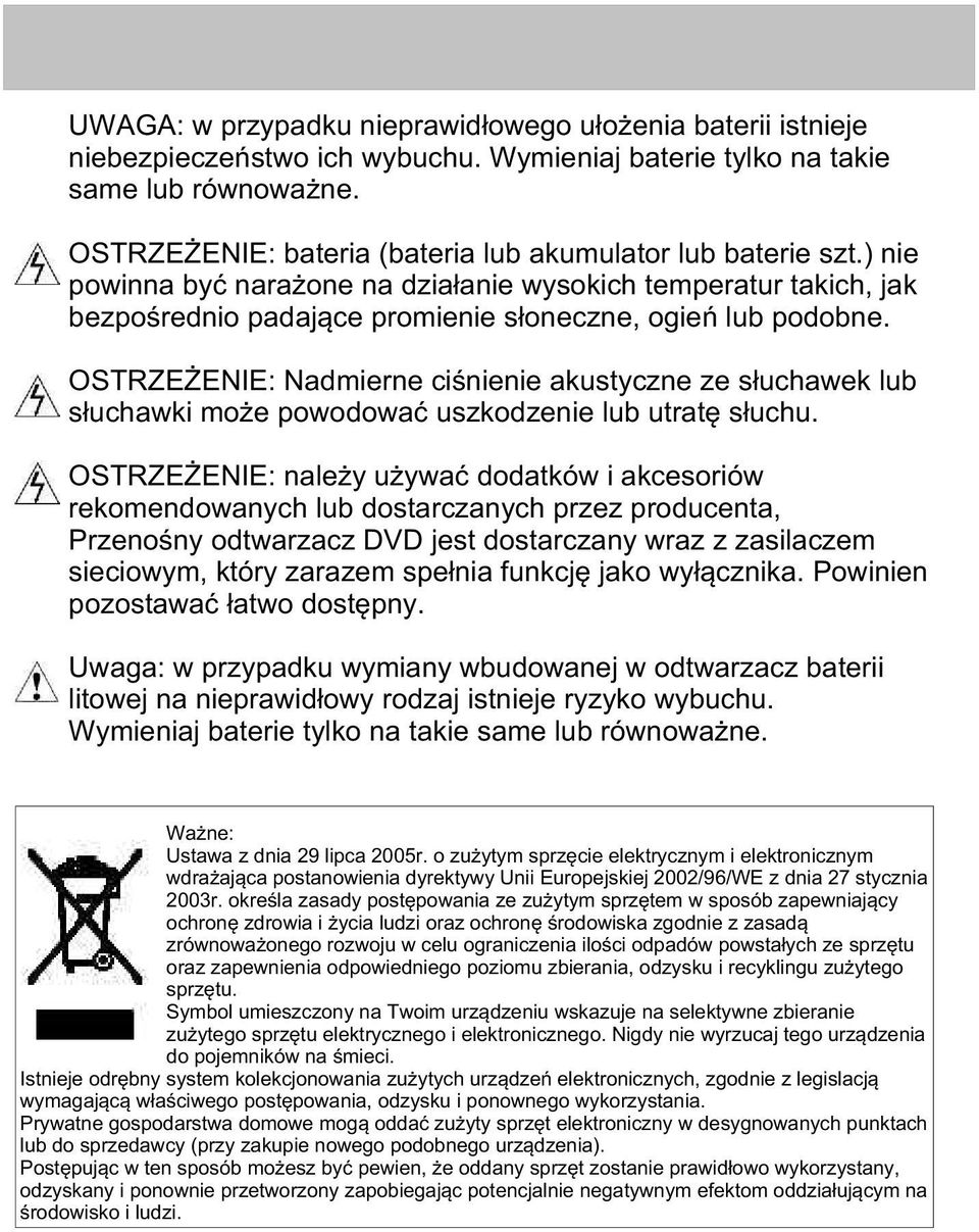 OSTRZE ENIE: Nadmierne ciœnienie akustyczne ze s³uchawek lub s³uchawki mo e powodowaæ uszkodzenie lub utratê s³uchu.
