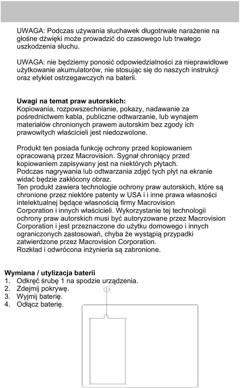 Uwagi na temat praw autorskich: Kopiowania, rozpowszechnianie, pokazy, nadawanie za poœrednictwem kabla, publiczne odtwarzanie, lub wynajem materia³ów chronionych prawem autorskim bez zgody ich