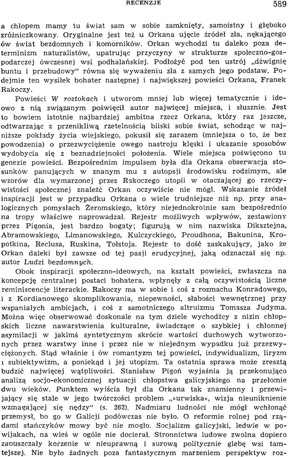 Podłożyć pod ten ustrój dźw ignię buntu i przebudow y rów na się w yw ażeniu zła z sam ych jego podstaw. P o dejm ie ten w ysiłek bohater następnej i najw iększej pow ieści Orkana, Franek Rakoczy.