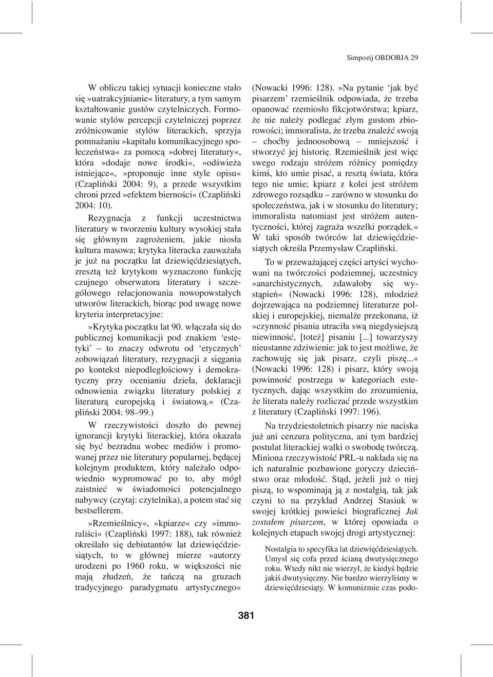 œrodki«,»odœwie a istniej¹ce«,»proponuje inne style opisu«(czapliñski 2004: 9), a przede wszystkim chroni przed»efektem biernoœci«(czapliñski 2004: 10).