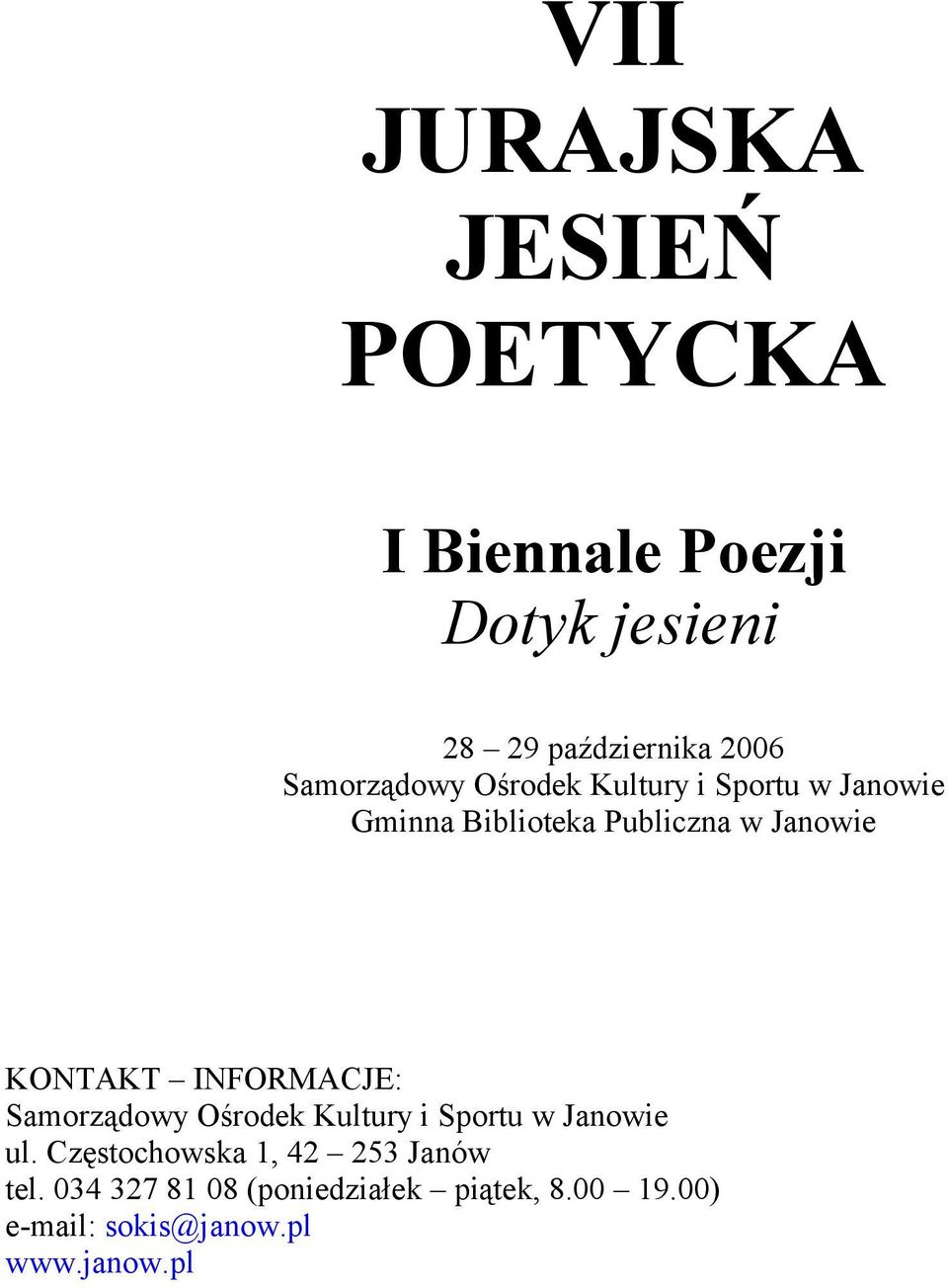 INFORMACJE: ul. Częstochowska 1, 42 253 Janów tel.