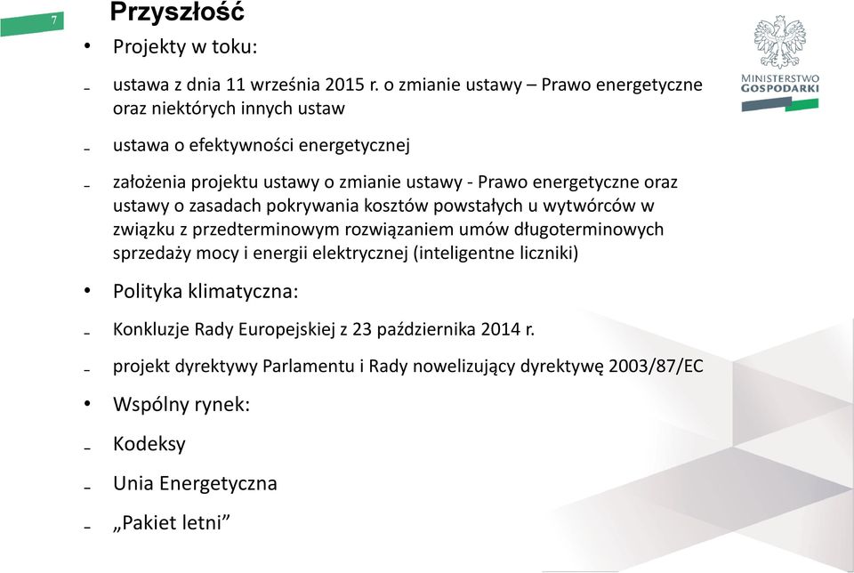 energetyczne oraz ustawy o zasadach pokrywania kosztów powstałych u wytwórców w związku z przedterminowym rozwiązaniem umów długoterminowych sprzedaży