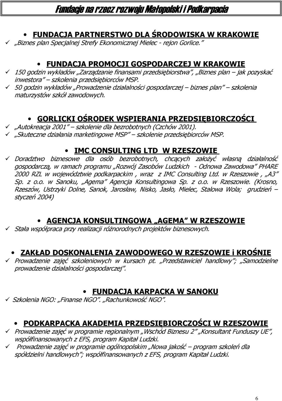 50 godzin wykładów Prowadzenie działalności gospodarczej biznes plan szkolenia maturzystów szkół zawodowych.