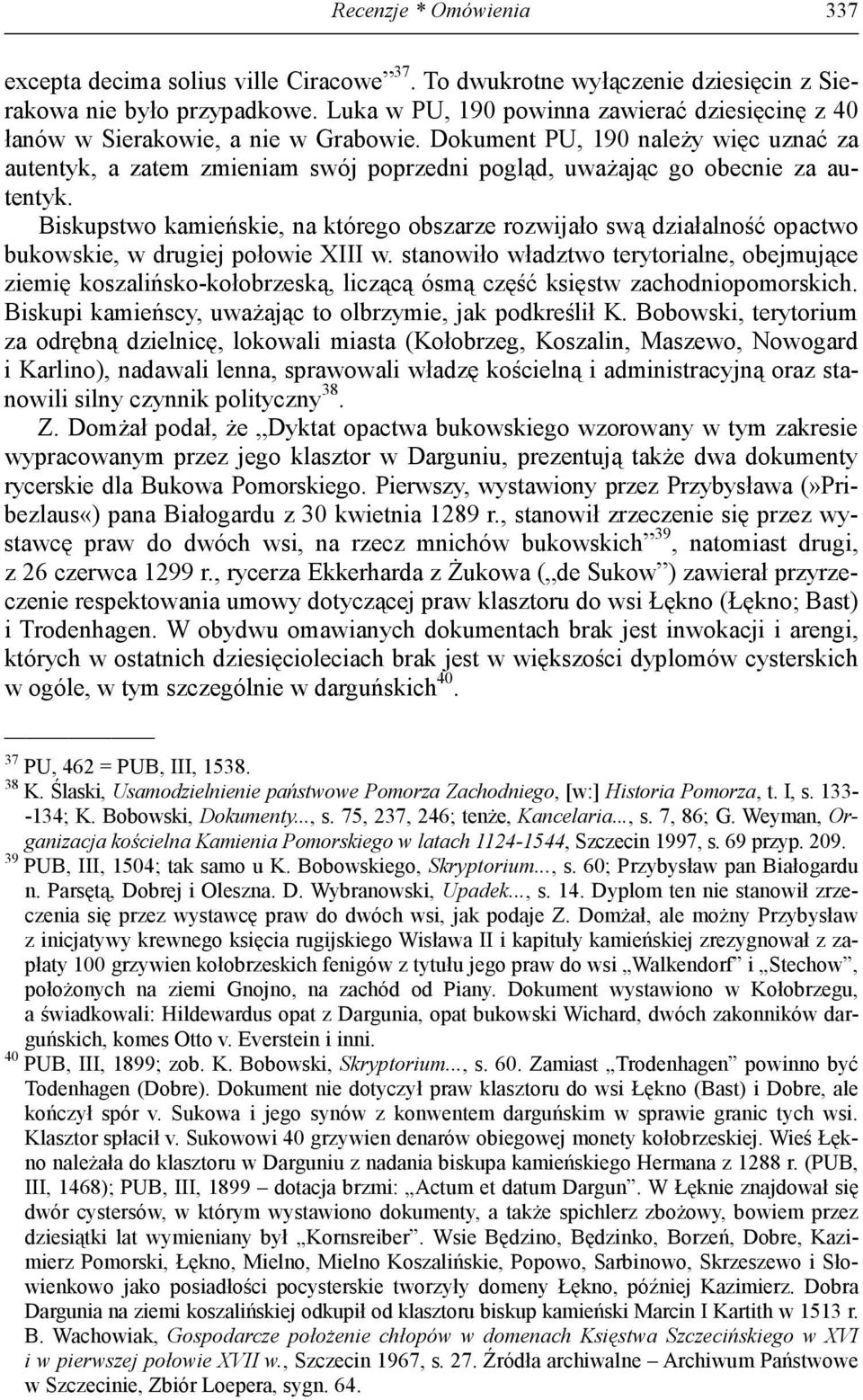 Dokument PU, 190 należy więc uznać za autentyk, a zatem zmieniam swój poprzedni pogląd, uważając go obecnie za autentyk.