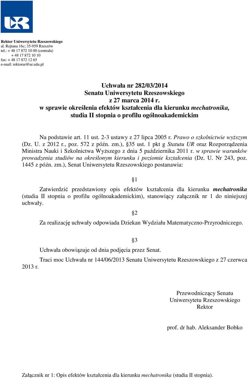 w sprawie określenia efektów kształcenia dla kierunku mechatronika, studia II stopnia o profilu ogólnoakademickim Na podstawie art. 11 ust. 2-3 ustawy z 27 lipca 2005 r.