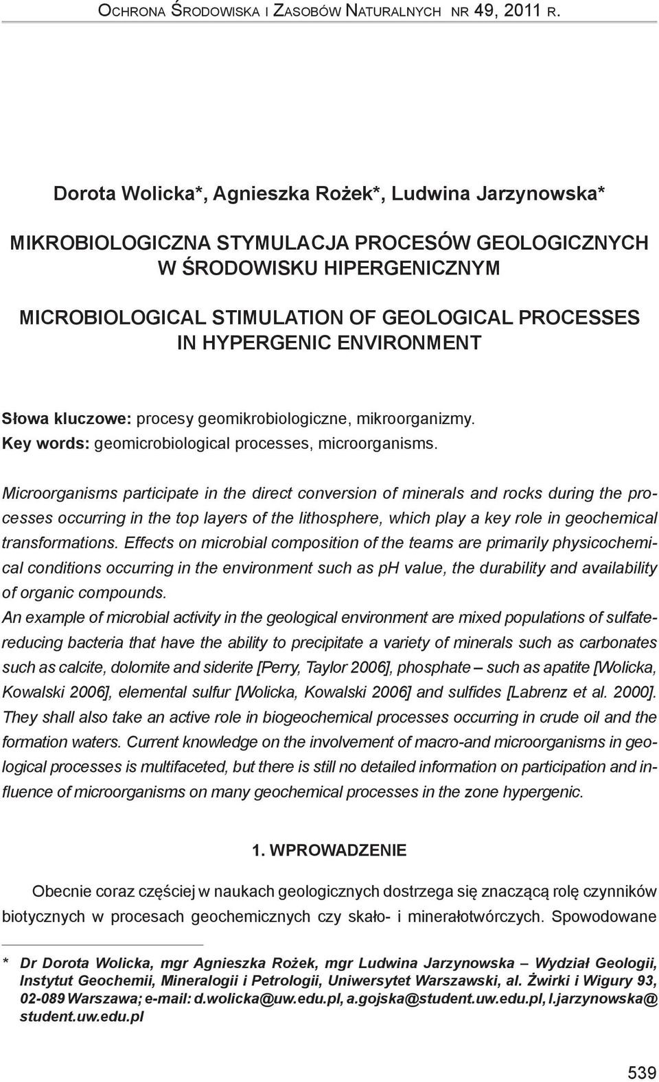 hypergenic environment Słowa kluczowe: procesy geomikrobiologiczne, mikroorganizmy. Key words: geomicrobiological processes, microorganisms.