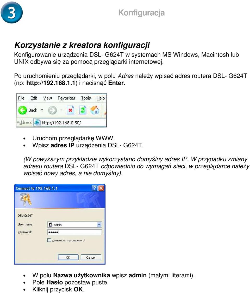 Wpisz adres IP urządzenia DSL- G624T. (W powyŝszym przykładzie wykorzystano domyślny adres IP.