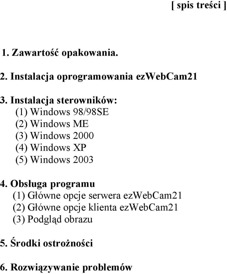 XP (5) Windows 2003 4.