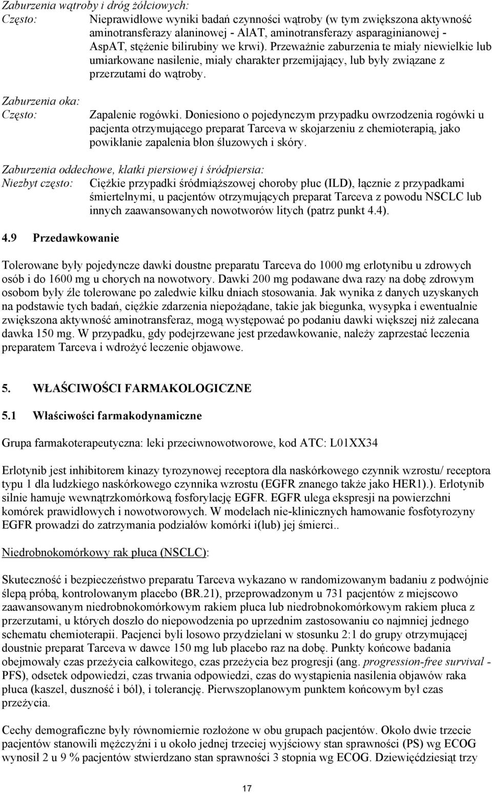 Zaburzenia oka: Często: Zapalenie rogówki.