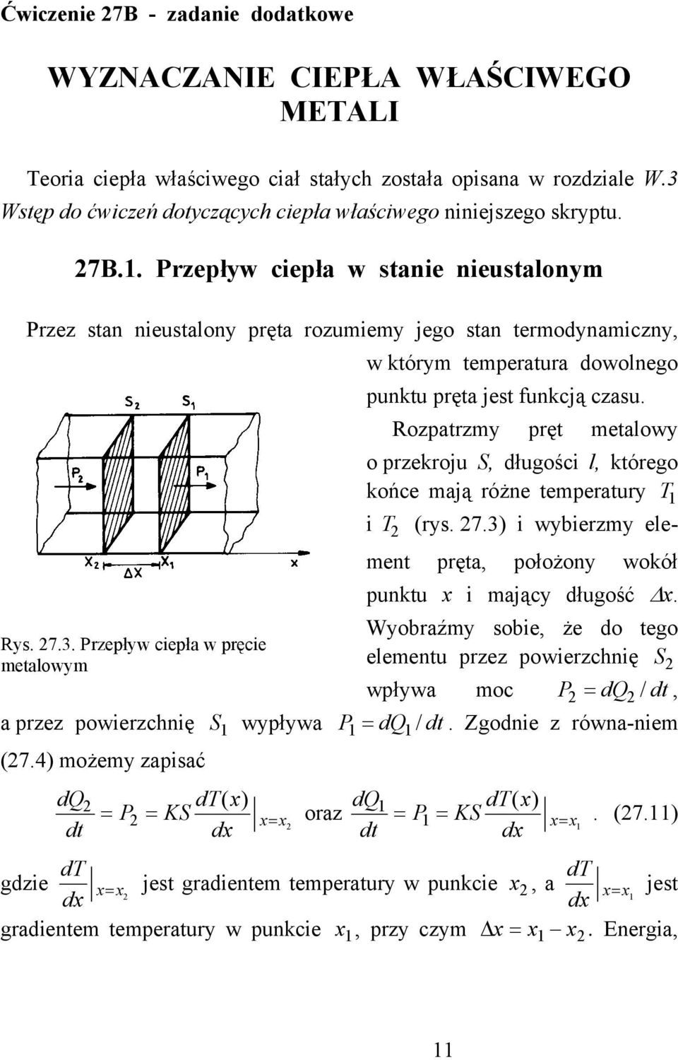 4) możemy zapisać dq dt gdzie dt P KS dt ( = = x ) = dx = dx x x w którym temperatura dowolnego punktu pręta jest funkcją czasu.