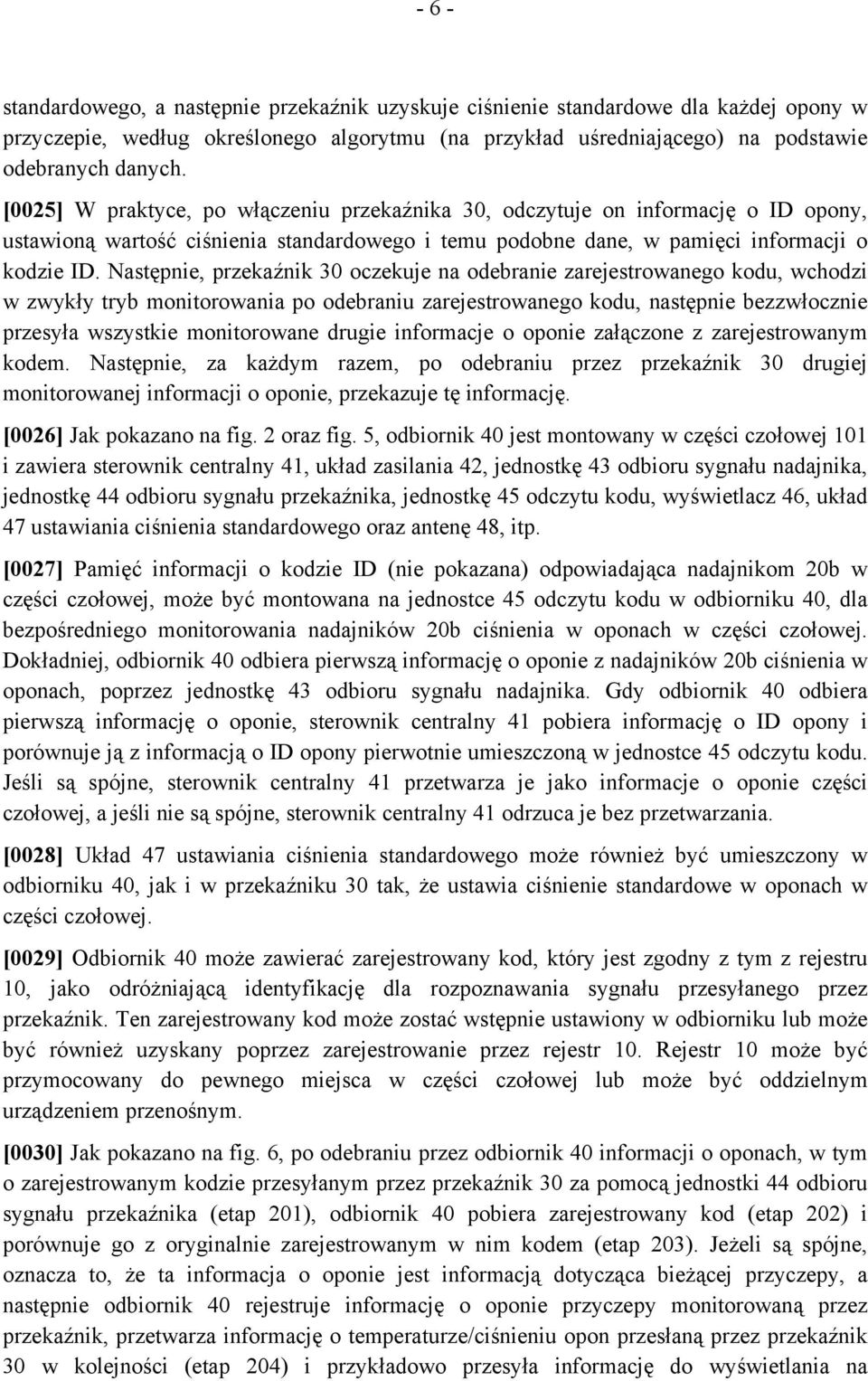 Następnie, przekaźnik 30 oczekuje na odebranie zarejestrowanego kodu, wchodzi w zwykły tryb monitorowania po odebraniu zarejestrowanego kodu, następnie bezzwłocznie przesyła wszystkie monitorowane