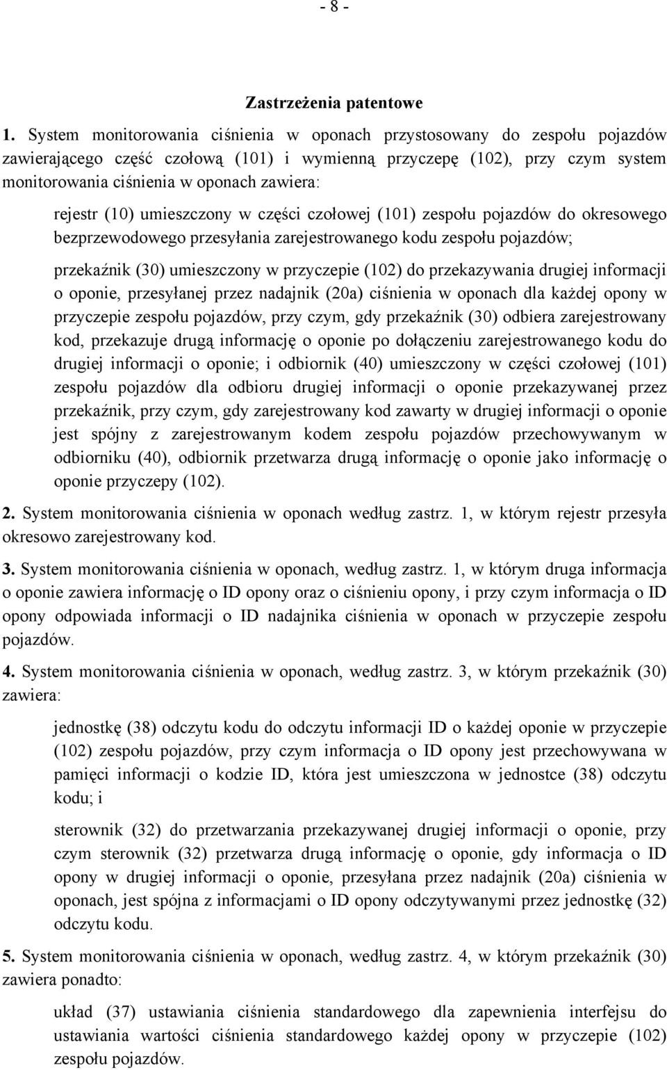 rejestr (10) umieszczony w części czołowej (101) zespołu pojazdów do okresowego bezprzewodowego przesyłania zarejestrowanego kodu zespołu pojazdów; przekaźnik (30) umieszczony w przyczepie (102) do