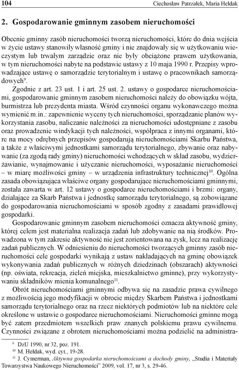 wieczystym lub trwałym zarządzie oraz nie były obciążone prawem użytkowania, w tym nieruchomości nabyte na podstawie ustawy z 10 maja 1990 r.