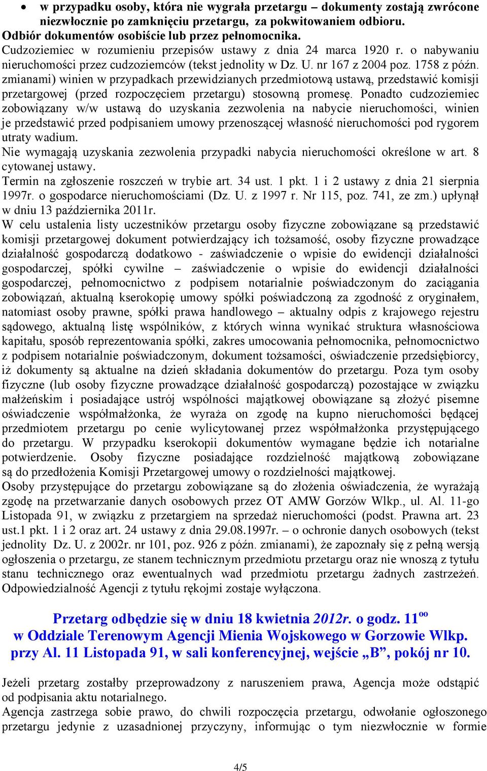 zmianami) winien w przypadkach przewidzianych przedmiotową ustawą, przedstawić komisji przetargowej (przed rozpoczęciem przetargu) stosowną promesę.