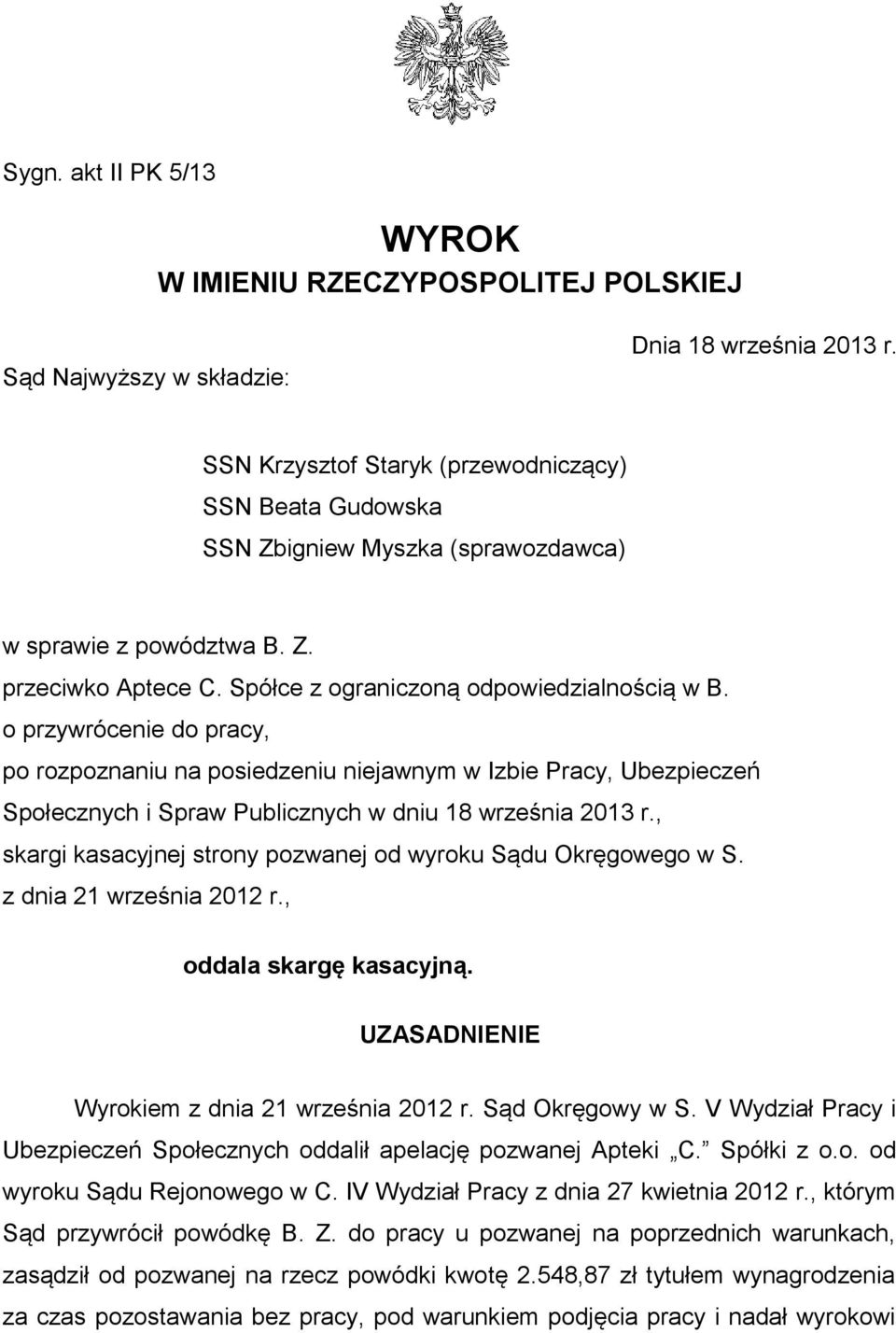 o przywrócenie do pracy, po rozpoznaniu na posiedzeniu niejawnym w Izbie Pracy, Ubezpieczeń Społecznych i Spraw Publicznych w dniu 18 września 2013 r.