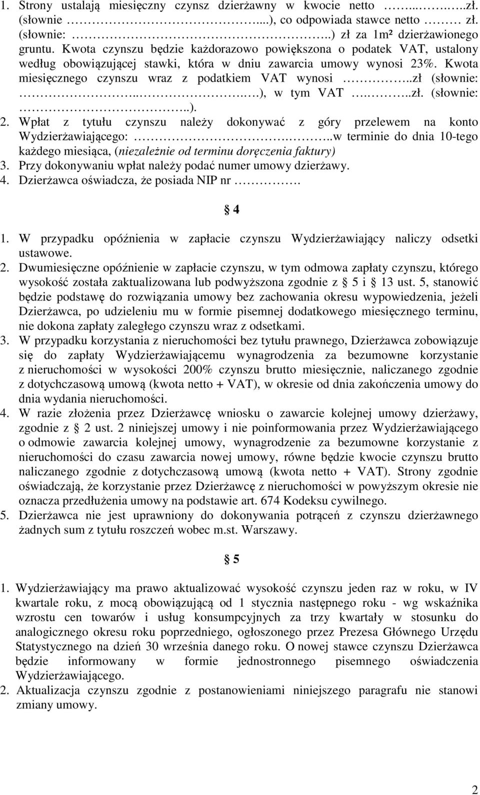 .zł (słownie:....), w tym VAT...zł. (słownie:..). 2. Wpłat z tytułu czynszu należy dokonywać z góry przelewem na konto Wydzierżawiającego:.