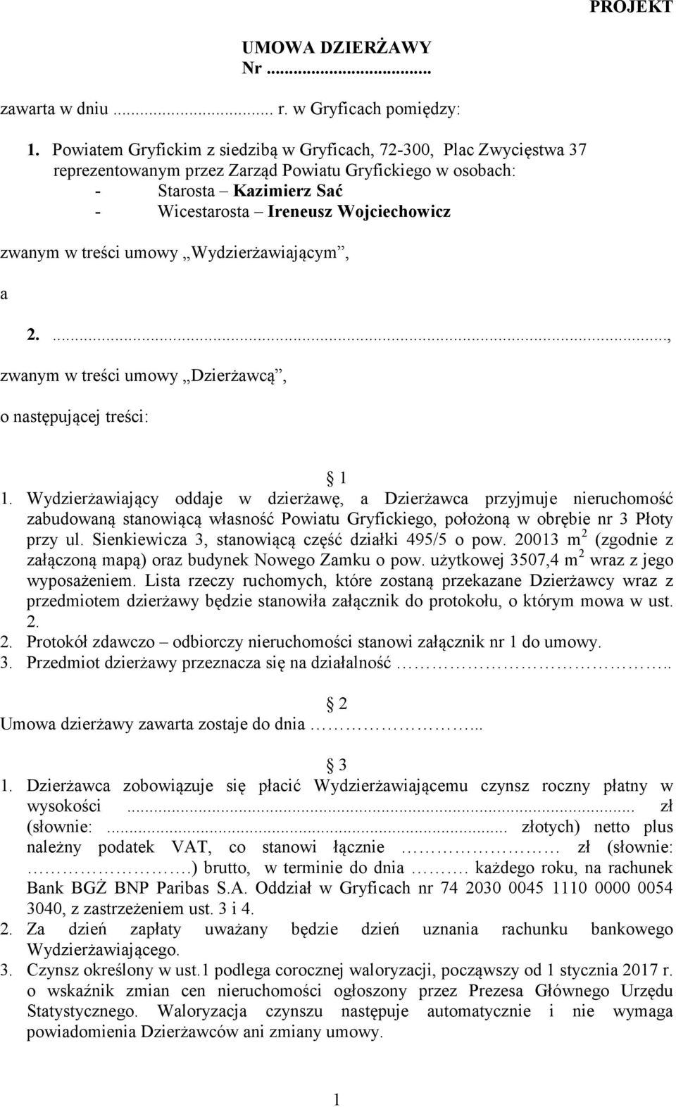 w treści umowy Wydzierżawiającym, a 2...., zwanym w treści umowy Dzierżawcą, o następującej treści: 1 1.