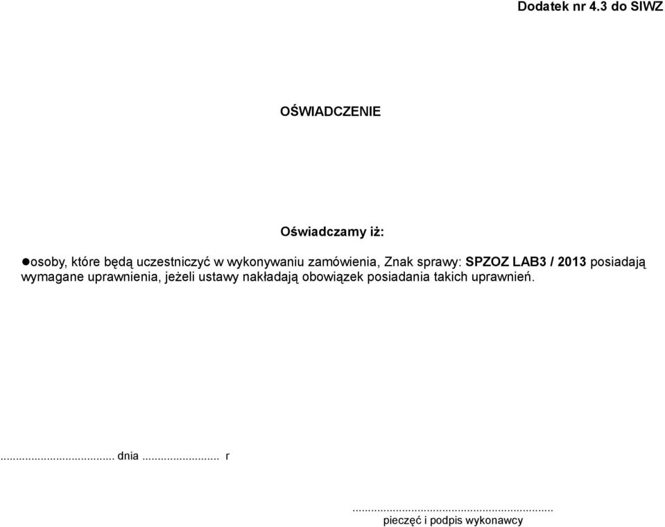 w wykonywaniu zamówienia, Znak sprawy: SPZOZ LAB3 / 2013 posiadają