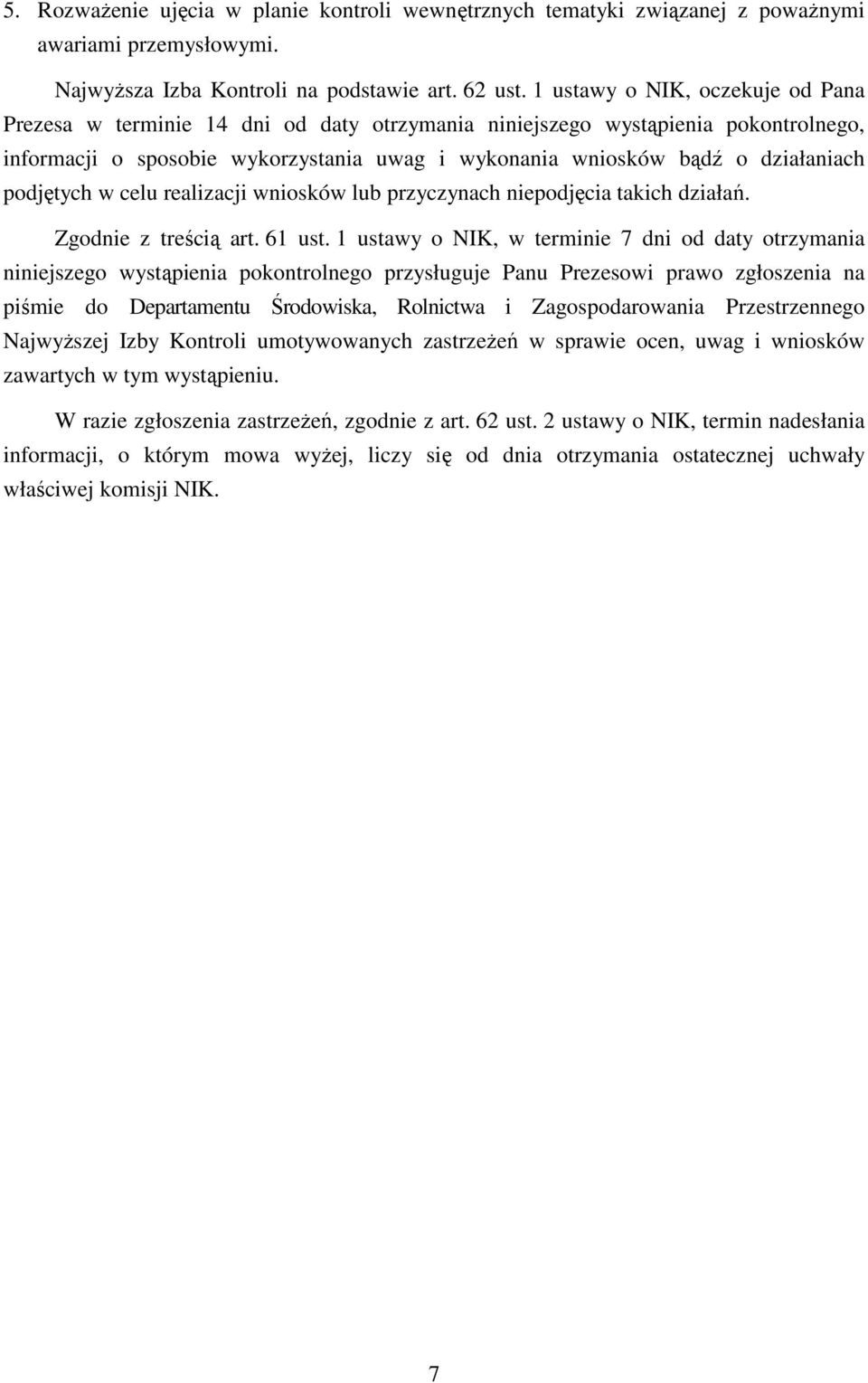 podjętych w celu realizacji wniosków lub przyczynach niepodjęcia takich działań. Zgodnie z treścią art. 61 ust.