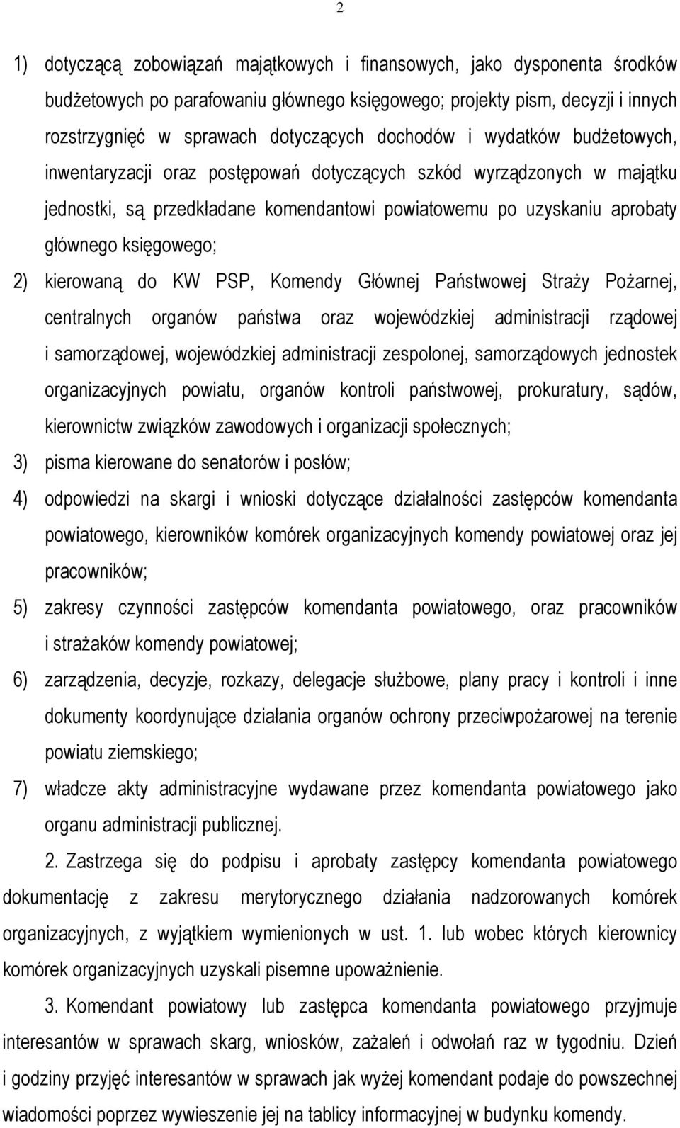 2) kierowaną do KW PSP, Komendy Głównej Państwowej StraŜy PoŜarnej, centralnych organów państwa oraz wojewódzkiej administracji rządowej i samorządowej, wojewódzkiej administracji zespolonej,