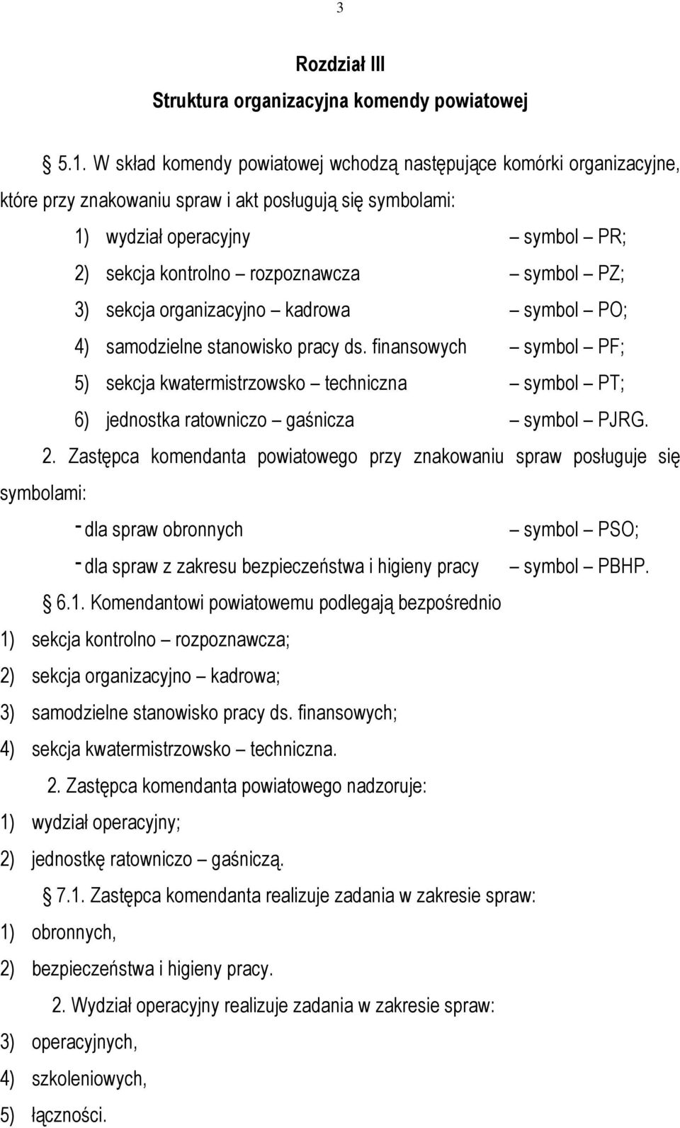 symbol PZ; 3) sekcja organizacyjno kadrowa symbol PO; 4) samodzielne stanowisko pracy ds.