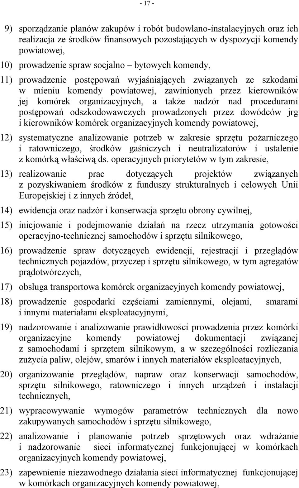 postępowań odszkodowawczych prowadzonych przez dowódców jrg i kierowników komórek organizacyjnych komendy powiatowej, 12) systematyczne analizowanie potrzeb w zakresie sprzętu pożarniczego i