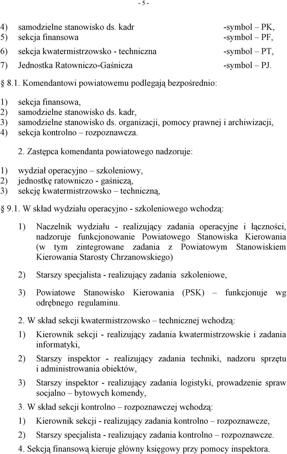 organizacji, pomocy prawnej i archiwizacji, 4) sekcja kontrolno rozpoznawcza. 2.