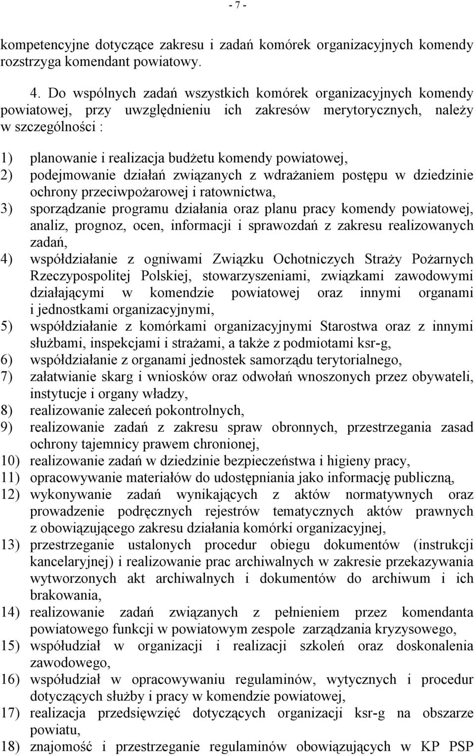 powiatowej, 2) podejmowanie działań związanych z wdrażaniem postępu w dziedzinie ochrony przeciwpożarowej i ratownictwa, 3) sporządzanie programu działania oraz planu pracy komendy powiatowej,