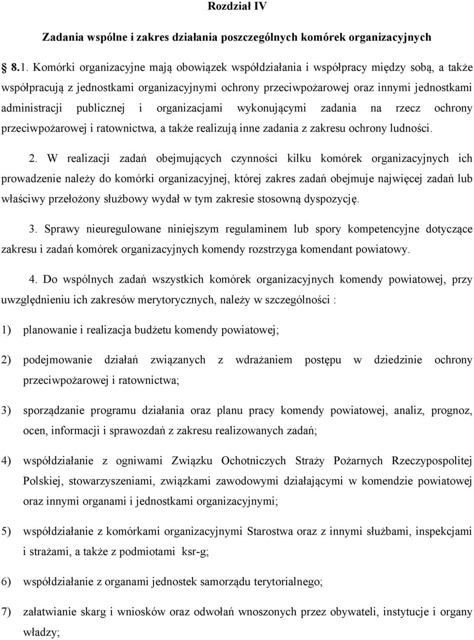 publicznej i organizacjami wykonującymi zadania na rzecz ochrony przeciwpożarowej i ratownictwa, a także realizują inne zadania z zakresu ochrony ludności. 2.