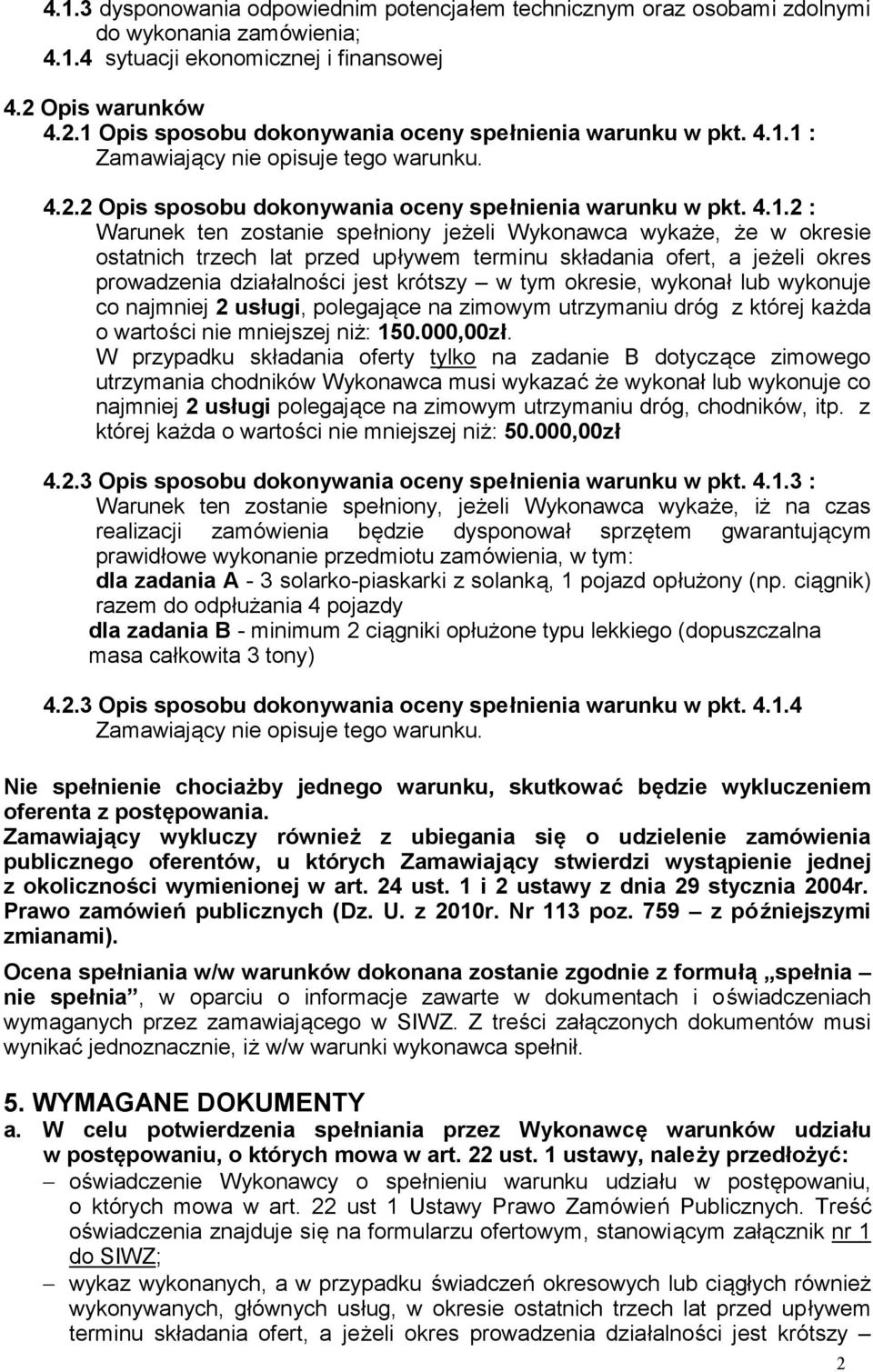 Opis sposobu dokonywania oceny spełnienia warunku w pkt. 4.1.