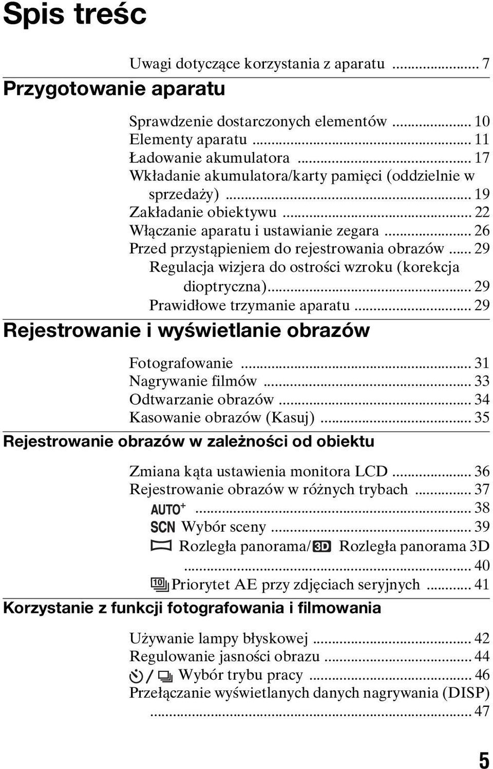.. 29 Regulacja wizjera do ostrości wzroku (korekcja dioptryczna)... 29 Prawidłowe trzymanie aparatu... 29 Rejestrowanie i wyświetlanie obrazów Fotografowanie... 31 Nagrywanie filmów.