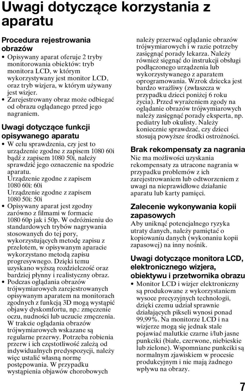 Uwagi dotyczące funkcji opisywanego aparatu W celu sprawdzenia, czy jest to urządzenie zgodne z zapisem 1080 60i bądź z zapisem 1080 50i, należy sprawdzić jego oznaczenie na spodzie aparatu.