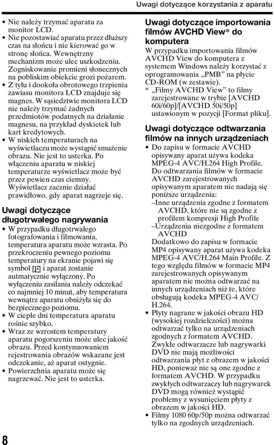 W sąsiedztwie monitora LCD nie należy trzymać żadnych przedmiotów podatnych na działanie magnesu, na przykład dyskietek lub kart kredytowych.