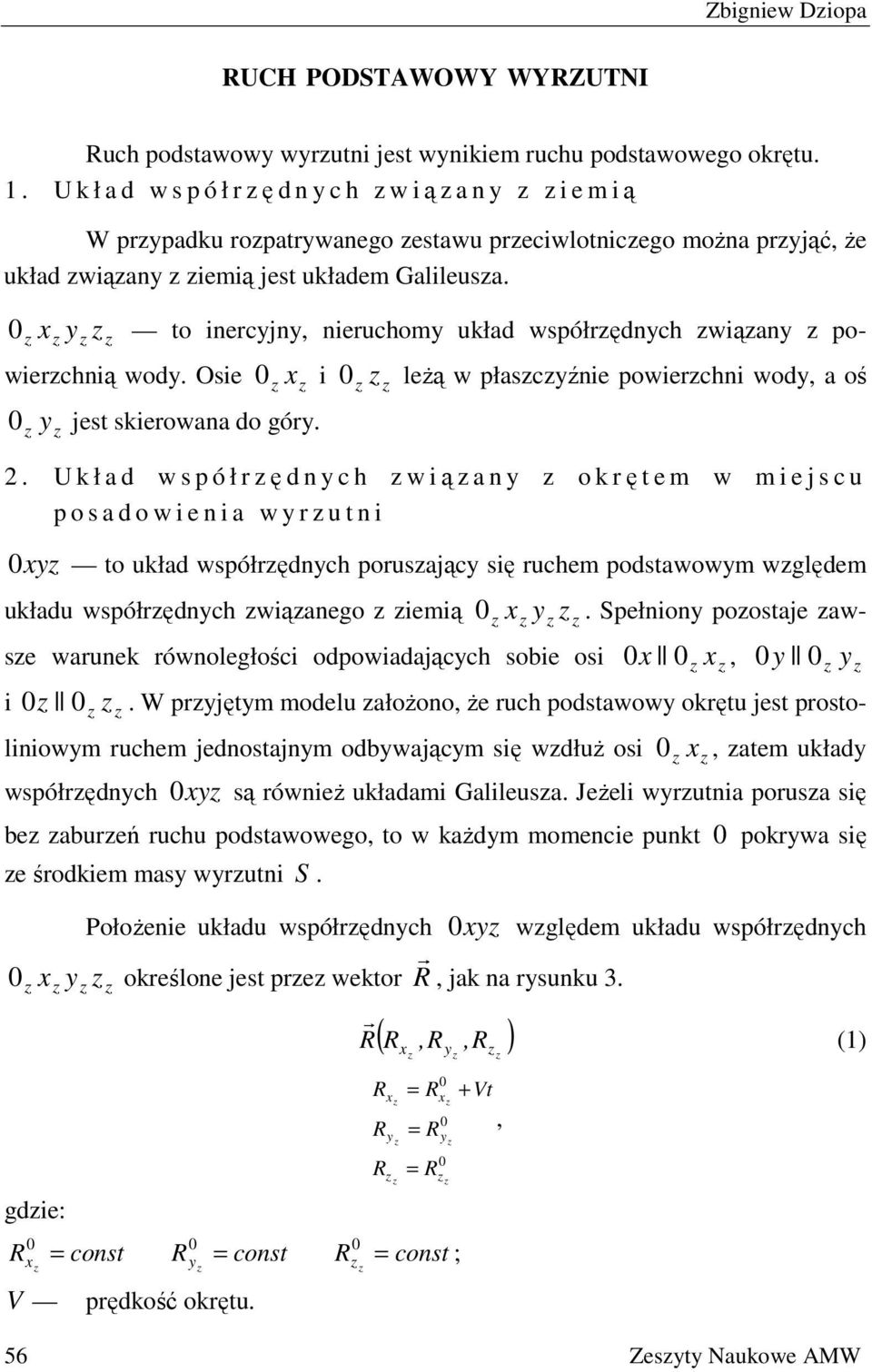 y to inercyjny, nieruchomy układ wsółrędnych wiąany owierchnią wody. Osie i y jest skierowana do góry. leżą w łascyźnie owierchni wody, a oś 2.