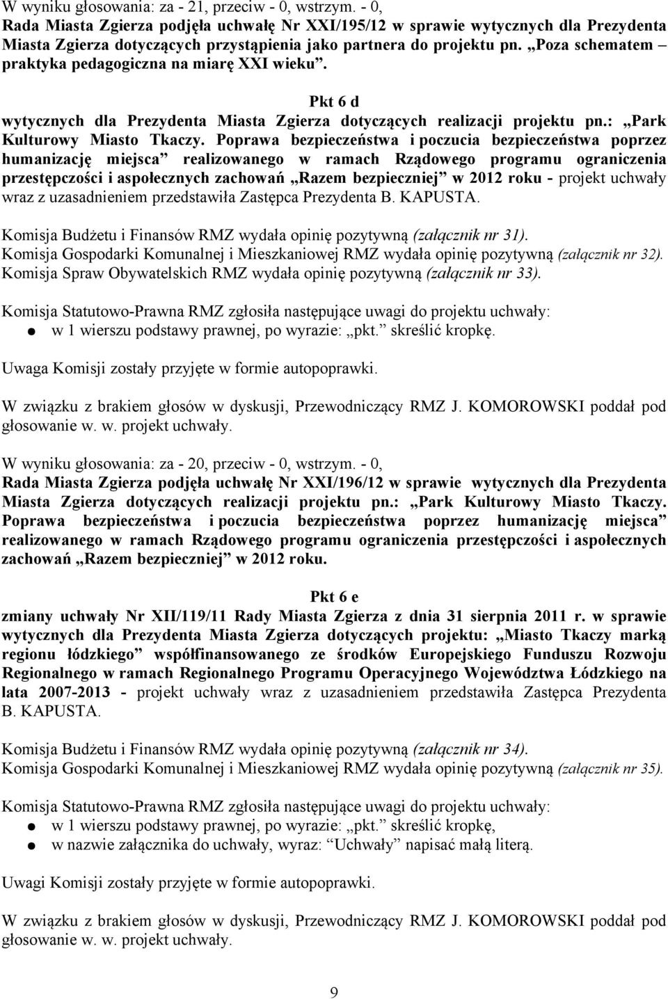 Poza schematem praktyka pedagogiczna na miarę XXI wieku. Pkt 6 d wytycznych dla Prezydenta Miasta Zgierza dotyczących realizacji projektu pn.: Park Kulturowy Miasto Tkaczy.
