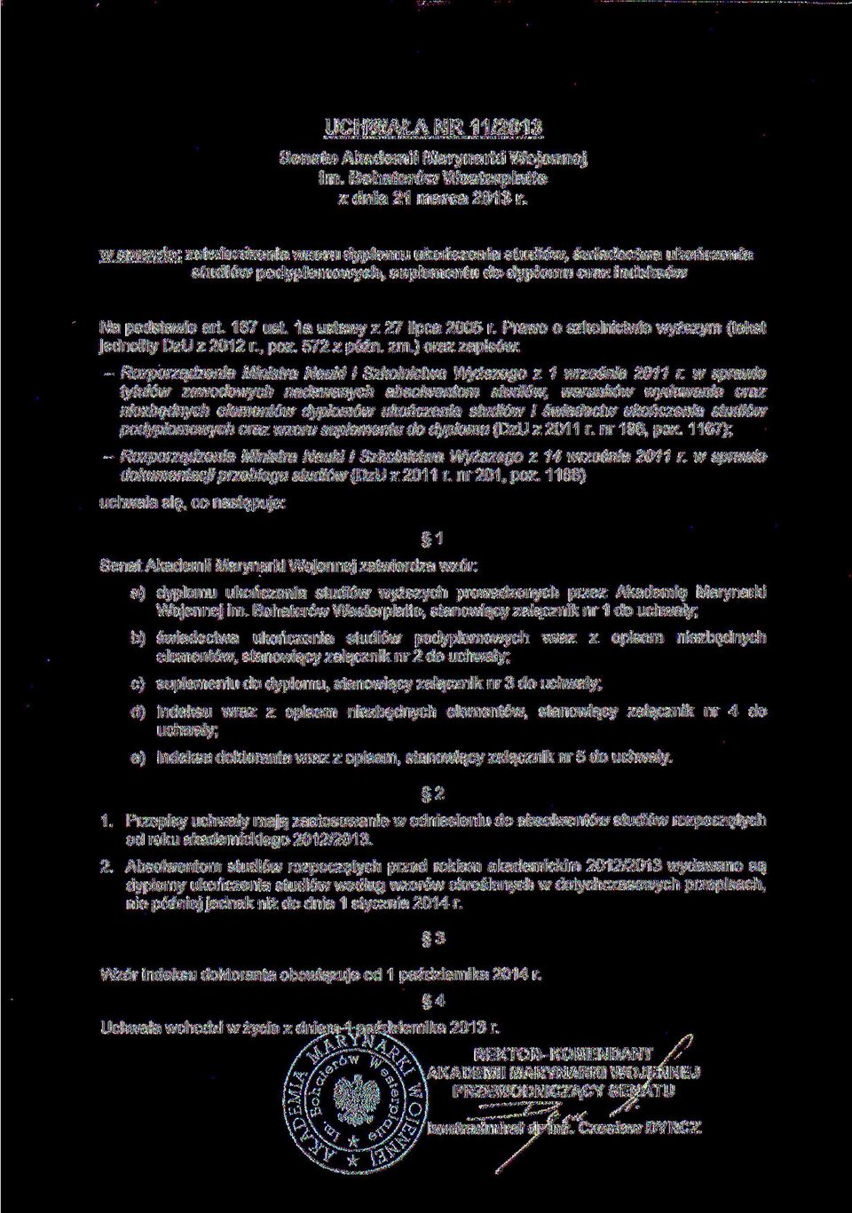 Prawo o szkolnictwie wyższym (tekst jednolity DzU z 2012 r, póz. 572 z późn. zm.) oraz zapisów: - Rozporządzenia Ministra Nauki i Szkolnictwa Wyższego z 1 września 2011 r.