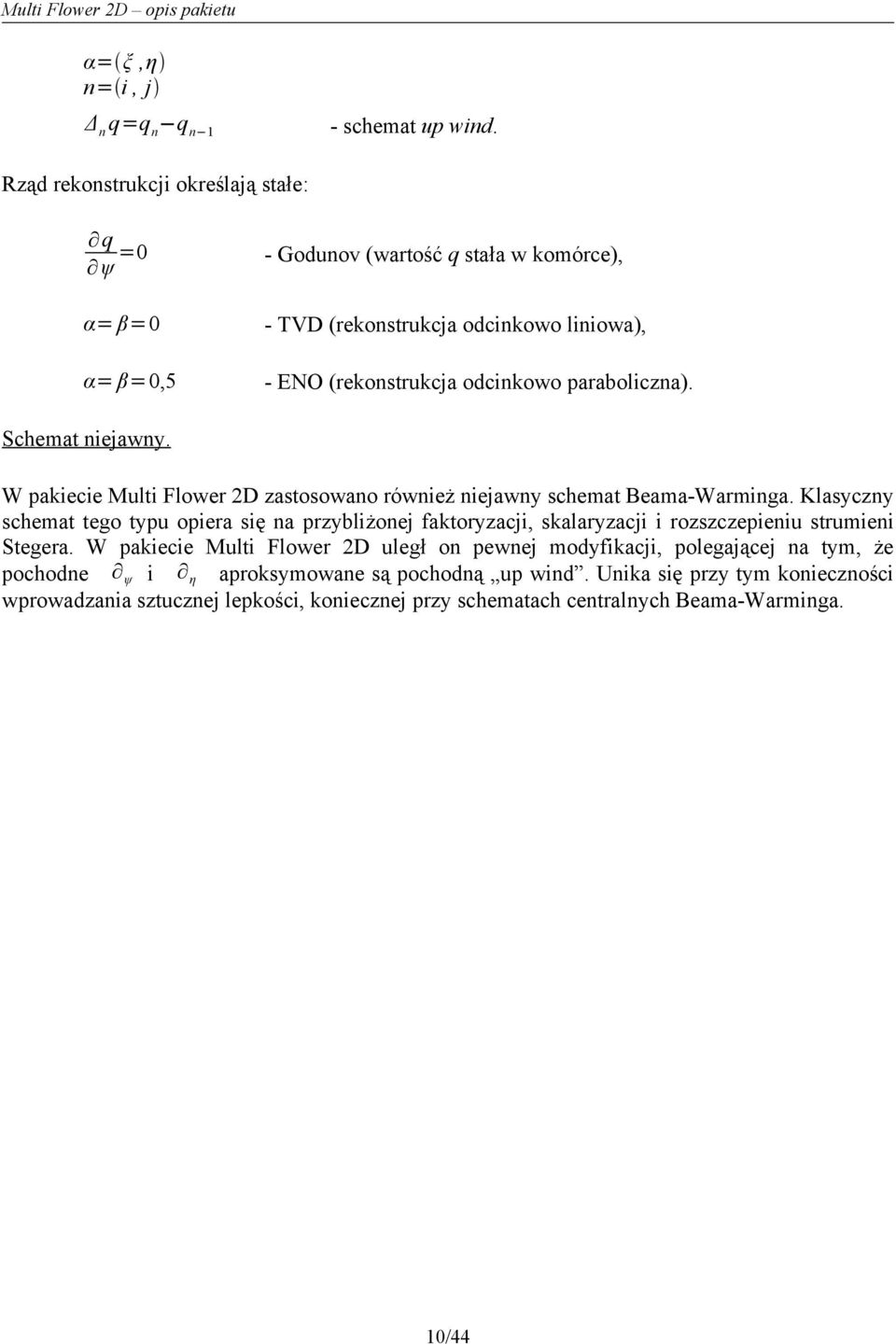 paraboliczna). Schemat niejawny. W pakiecie Multi Flower 2D zastosowano również niejawny schemat Beama-Warminga.