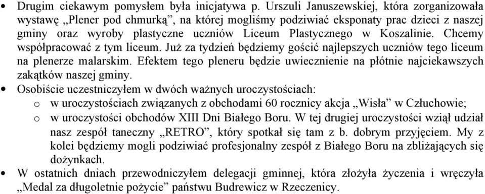 Chcemy współpracwać z tym liceum. Już za tydzień będziemy gścić najlepszych uczniów teg liceum na plenerze malarskim.