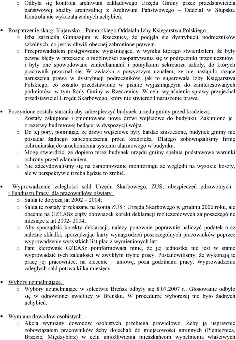 Przeprwadziłem pstępwanie wyjaśniające, w wyniku któreg stwierdziłem, że były pewne błędy w przekazie mżliwści zapatrywania się w pdręczniki przez uczniów i były ne spwdwane zaniedbaniami i pmyłkami