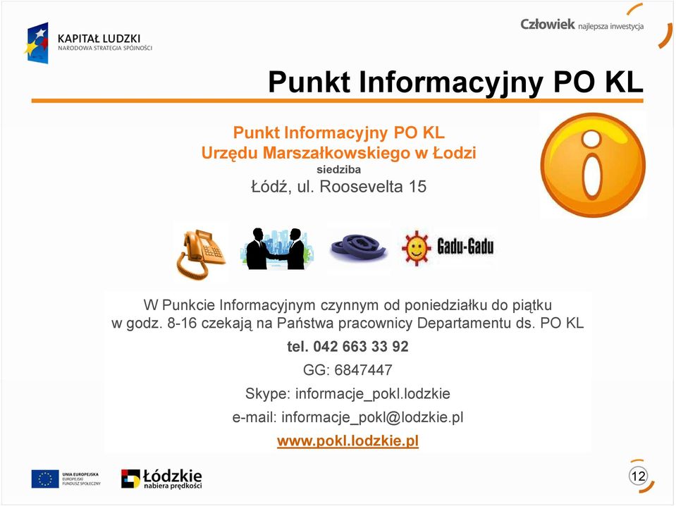 Roosevelta 15 W Punkcie Informacyjnym czynnym od poniedziałku do piątku w godz.