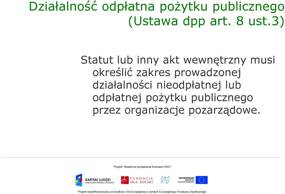 3) Statut lub inny akt wewnętrzny musi określić zakres