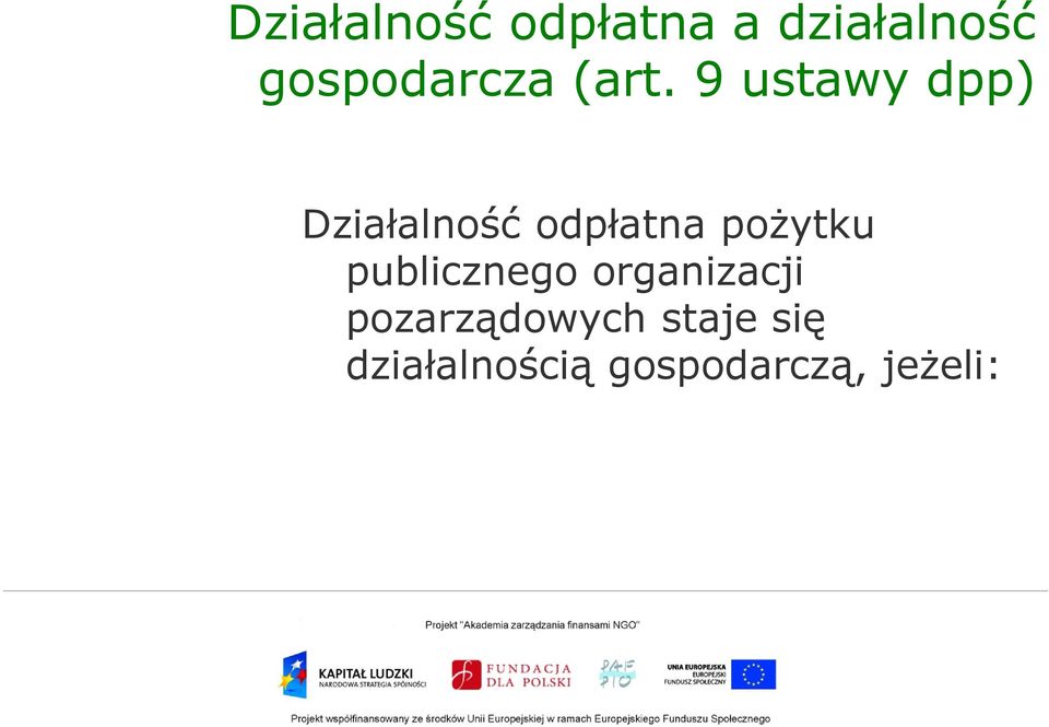 9 ustawy dpp) Działalność odpłatna pożytku