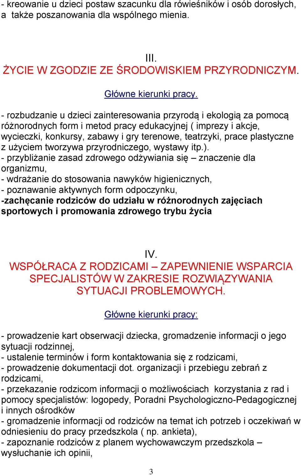 plastyczne z użyciem tworzywa przyrodniczego, wystawy itp.).