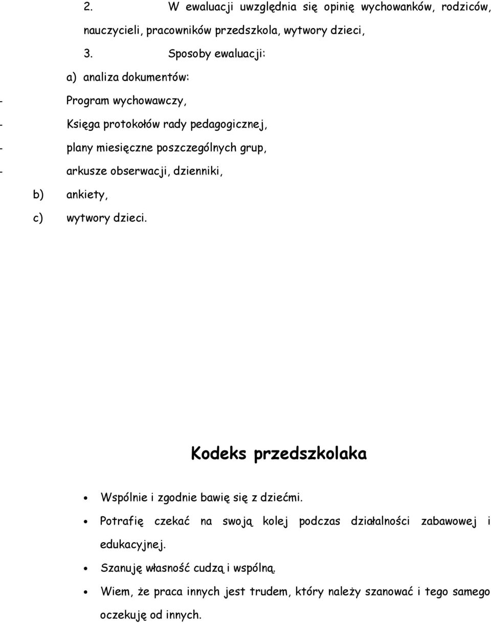 arkusze obserwacji, dzienniki, b) ankiety, c) wytwory dzieci. Kodeks przedszkolaka Wspólnie i zgodnie bawię się z dziećmi.